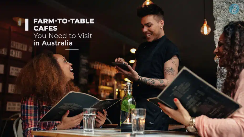 Farm-to-Table Cafes in Australia