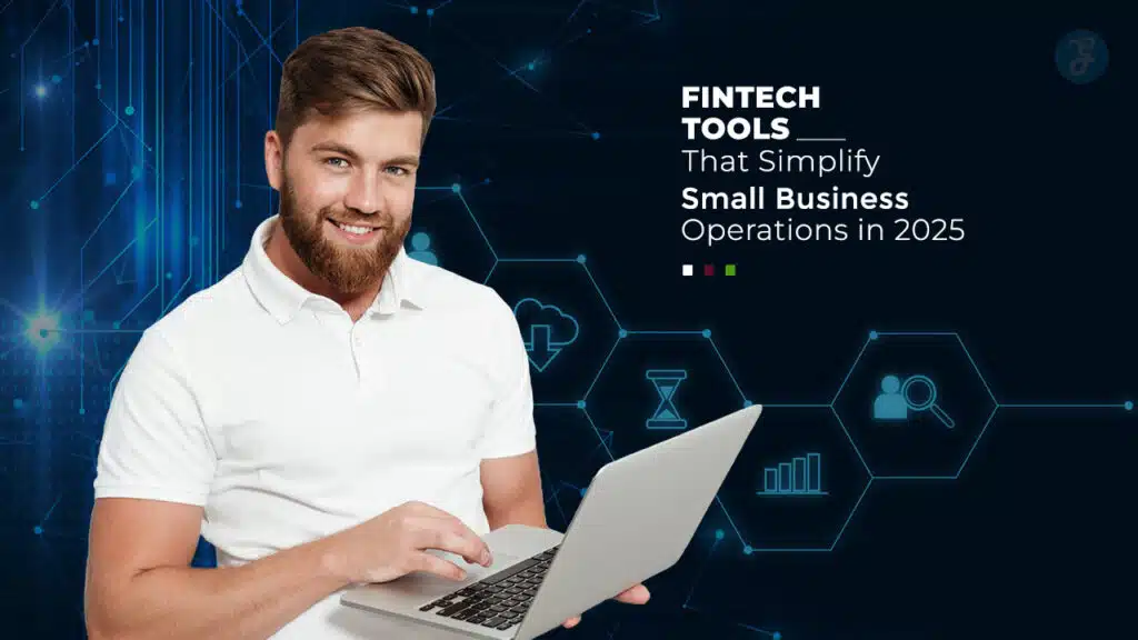 Fintech Tools That Simplify Small Business Operations