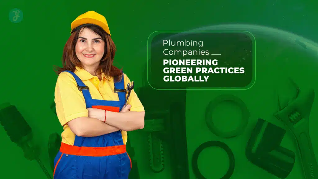 Plumbing Companies Pioneering Green Practices Globally