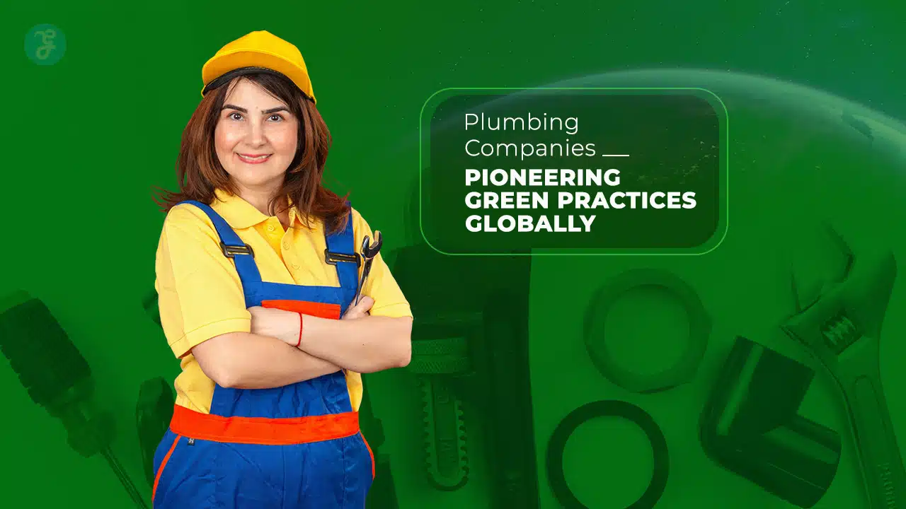 Plumbing Companies Pioneering Green Practices Globally