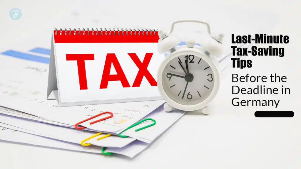 Last-Minute Tax-Saving Tips Before the Deadline in Germany