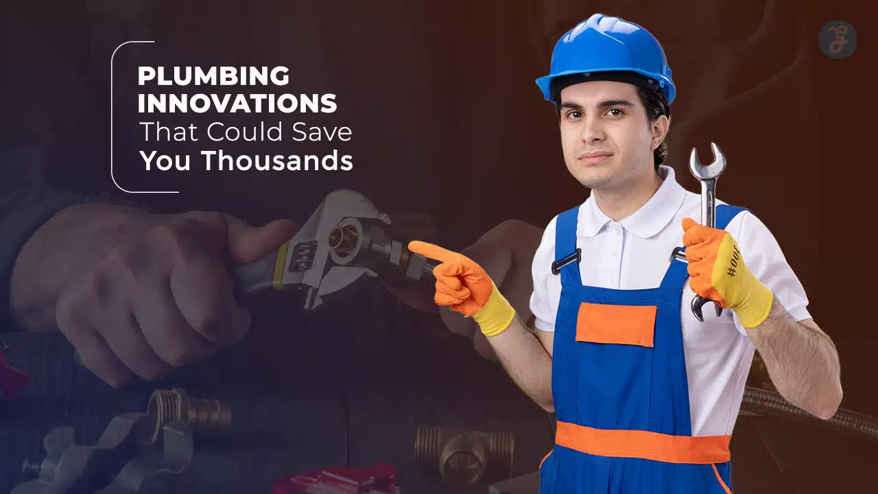 Plumbing Innovations That Could Save You Thousands