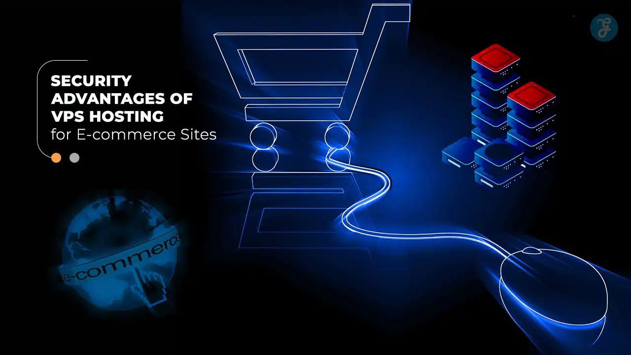 Security Advantages of VPS Hosting for E-commerce Sites