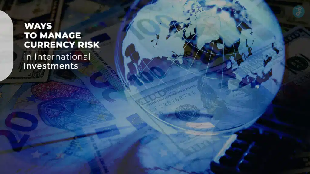 Manage Currency Risk in International Investments