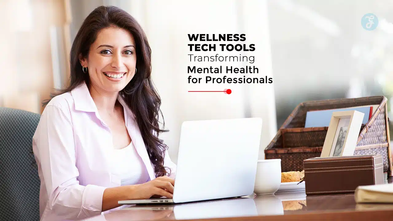 Wellness Tech Tools Transforming Mental Health for Professionals