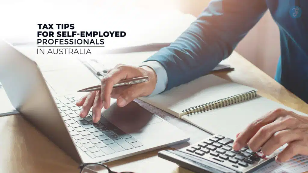 Tax Tips for Self-employed Professionals In Australia