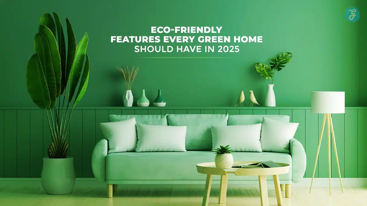 Eco-friendly features for green homes