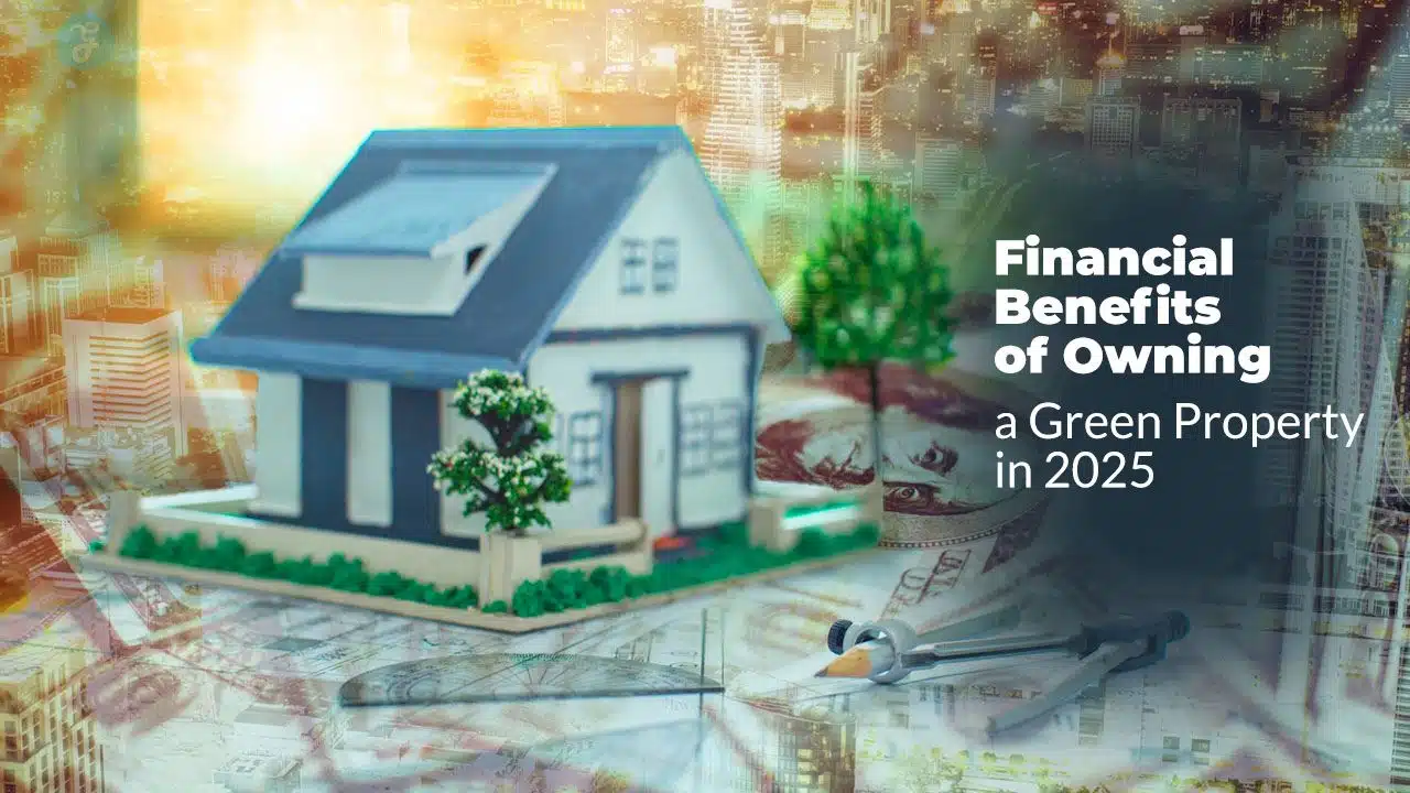 Financial Benefits of Owning Green Property