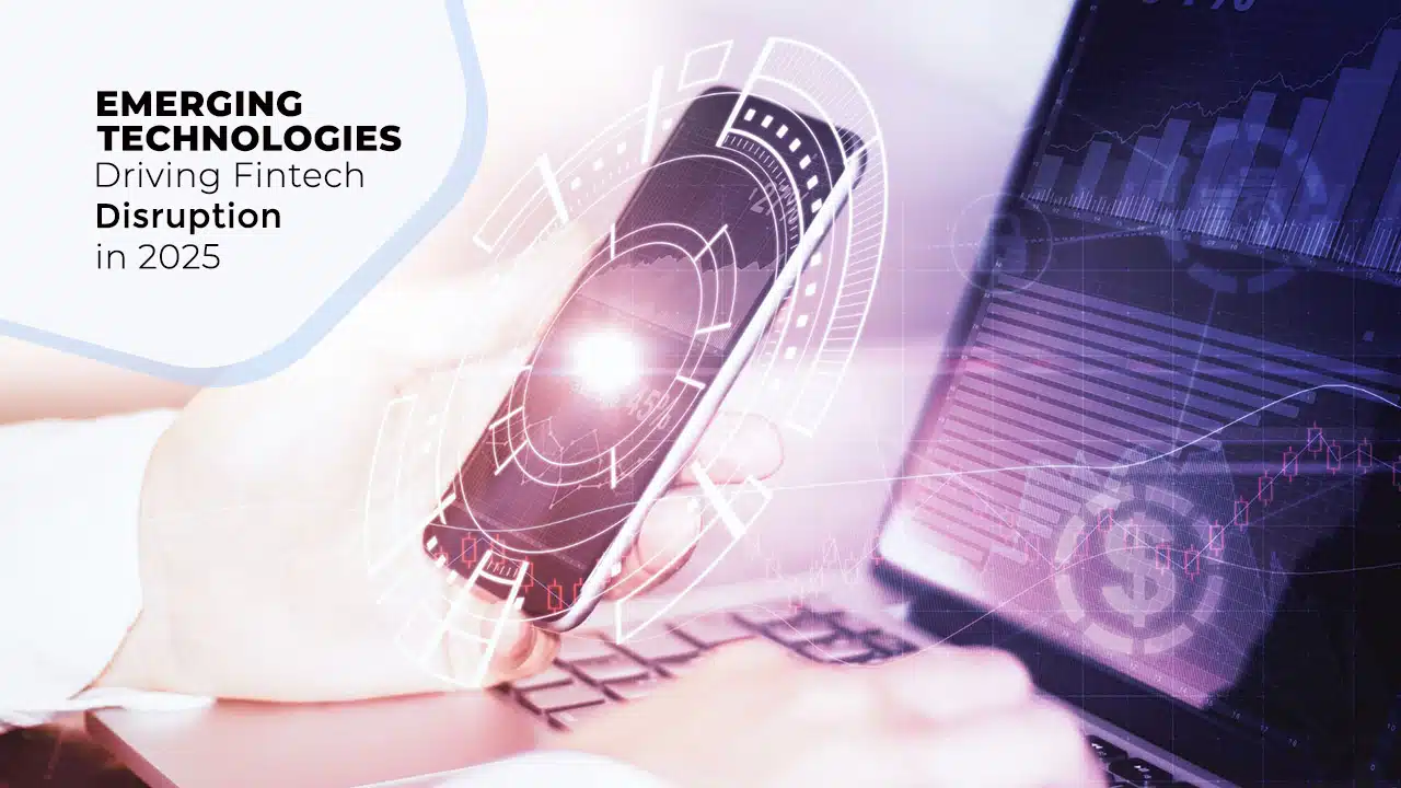 Technologies Driving Fintech Disruption