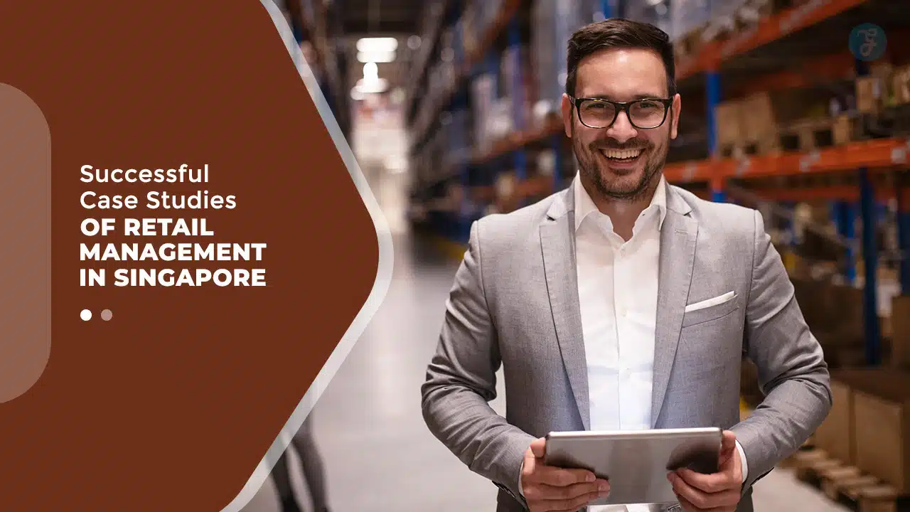 Retail Management Case Studies In Singapore