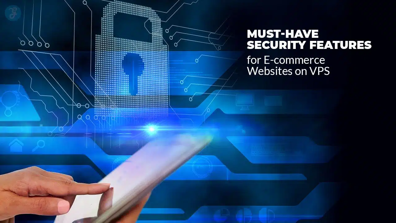Security Features for E-commerce Websites on VPS