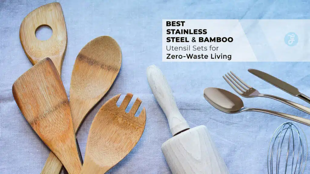 Best Stainless Steel and Bamboo Utensil Sets for Zero-Waste Living