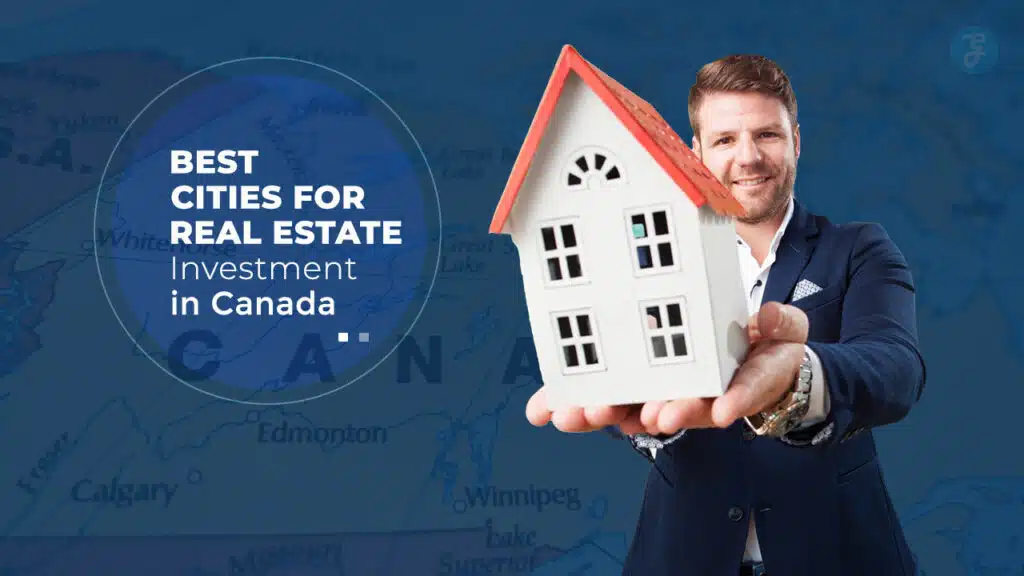 Best Cities for Real Estate Investment in Canada
