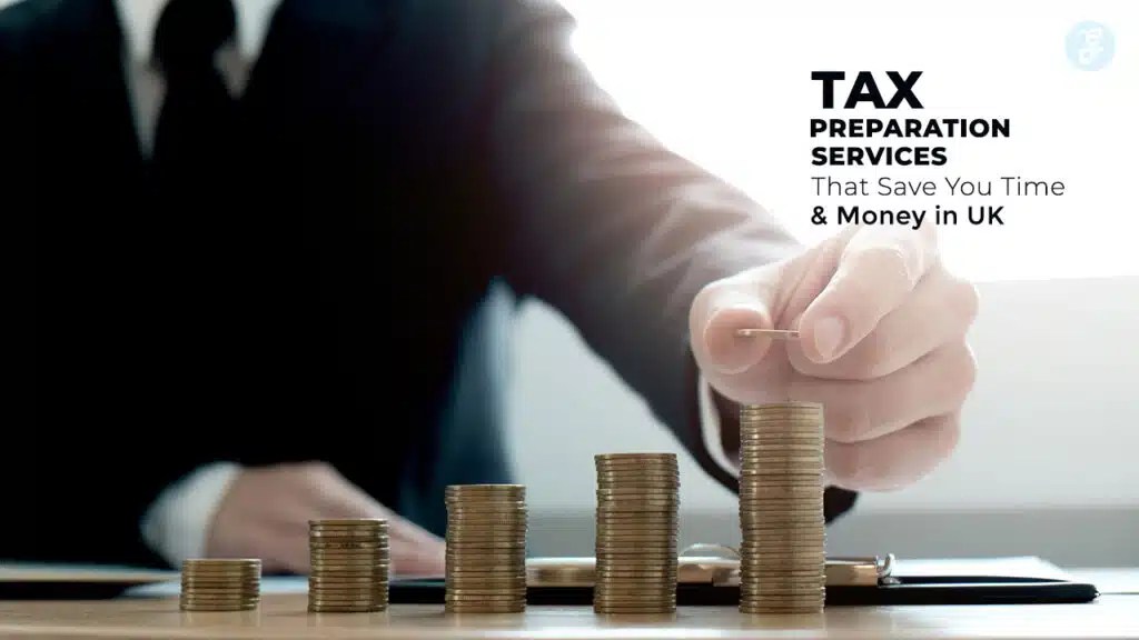 Tax Preparation Services That Save You Time and Money in UK