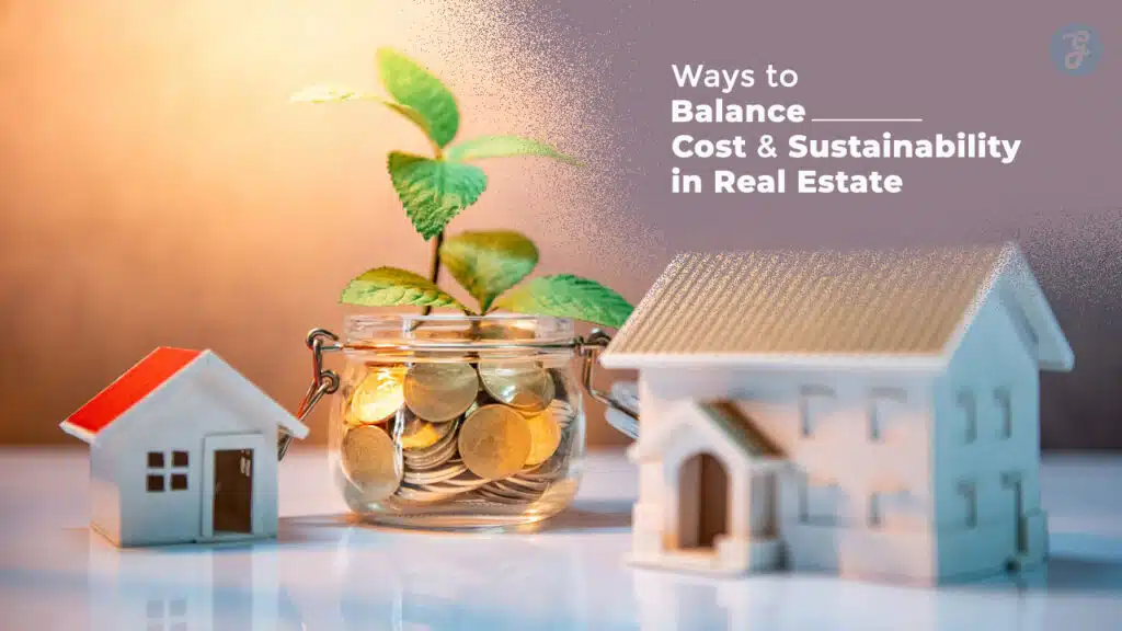 Balance Cost and Sustainability in Real Estate