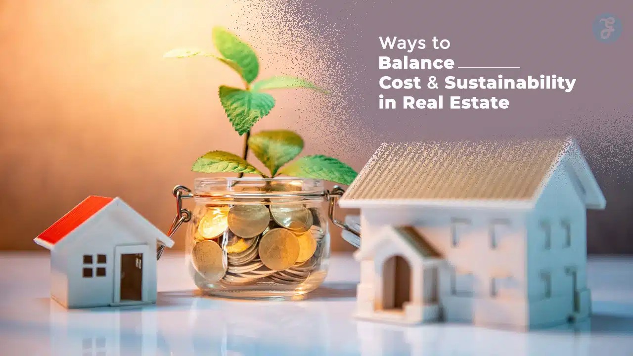 Balance Cost and Sustainability in Real Estate