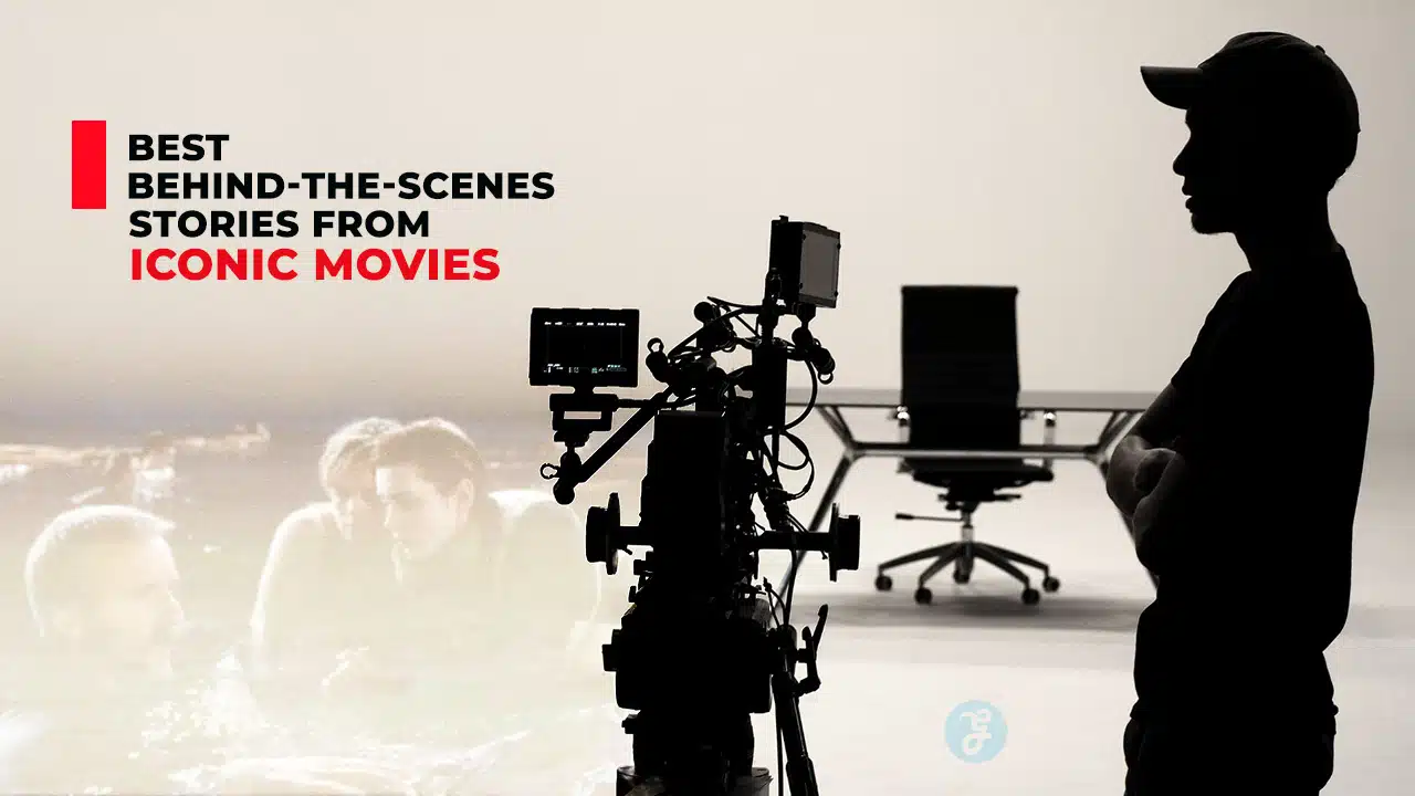 Best Behind-the-Scenes Stories From Iconic Movies