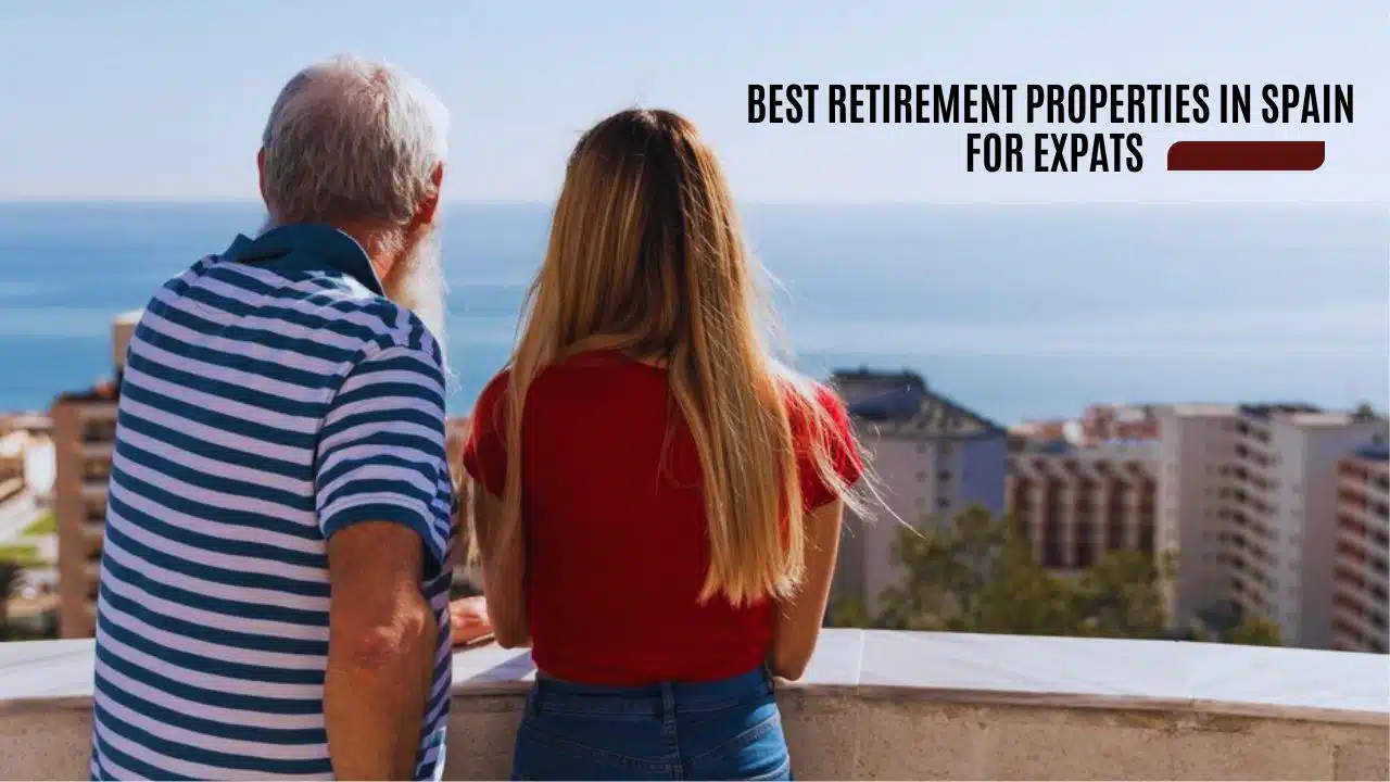 Best Retirement Properties in Spain for Expats