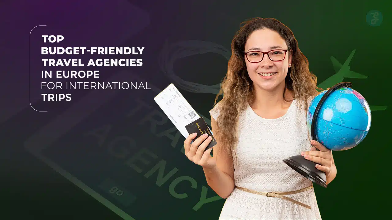 Budget-Friendly Travel Agencies in Europe