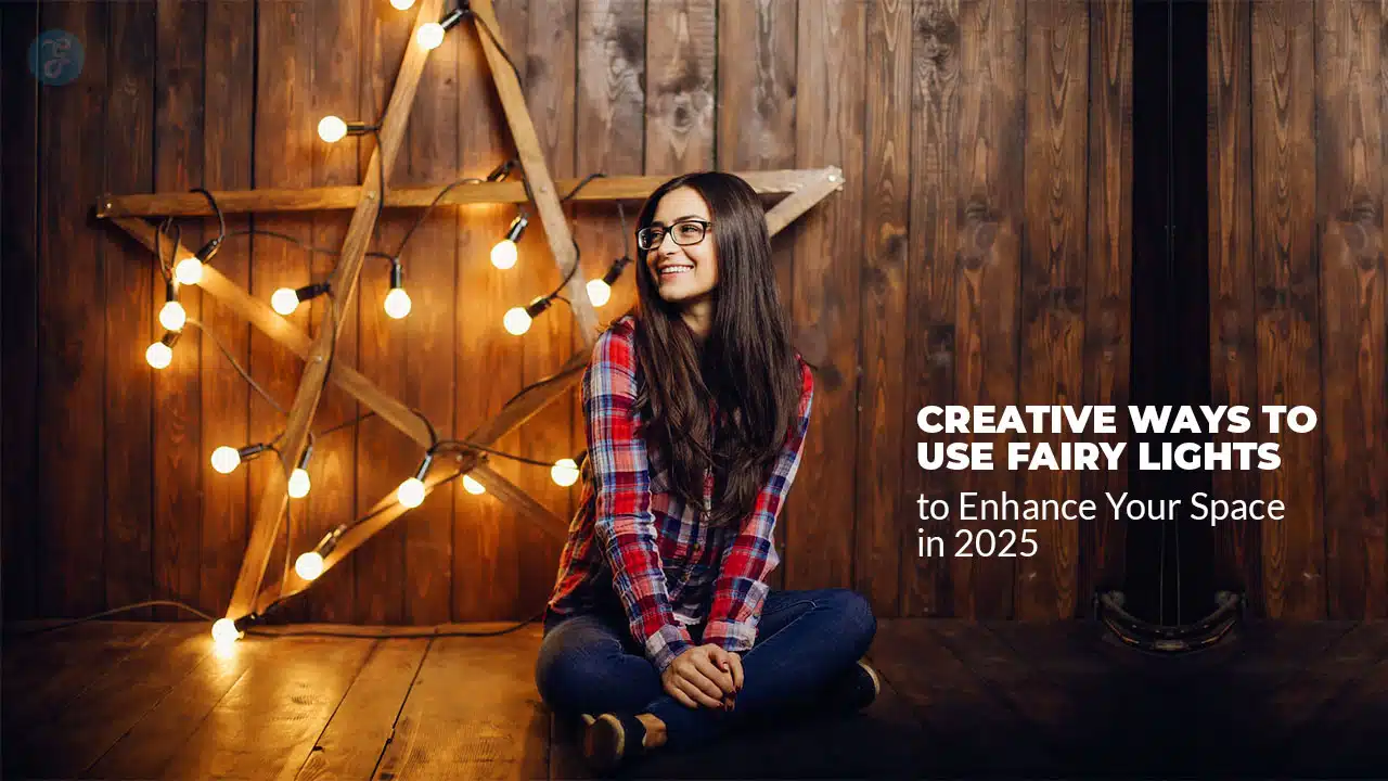 Creative Ways to Use Fairy Lights