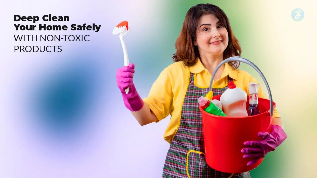 deep clean with non-toxic products