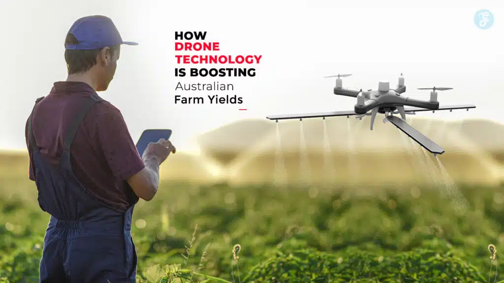 How Drone Technology is Boosting Australian Farm Yields