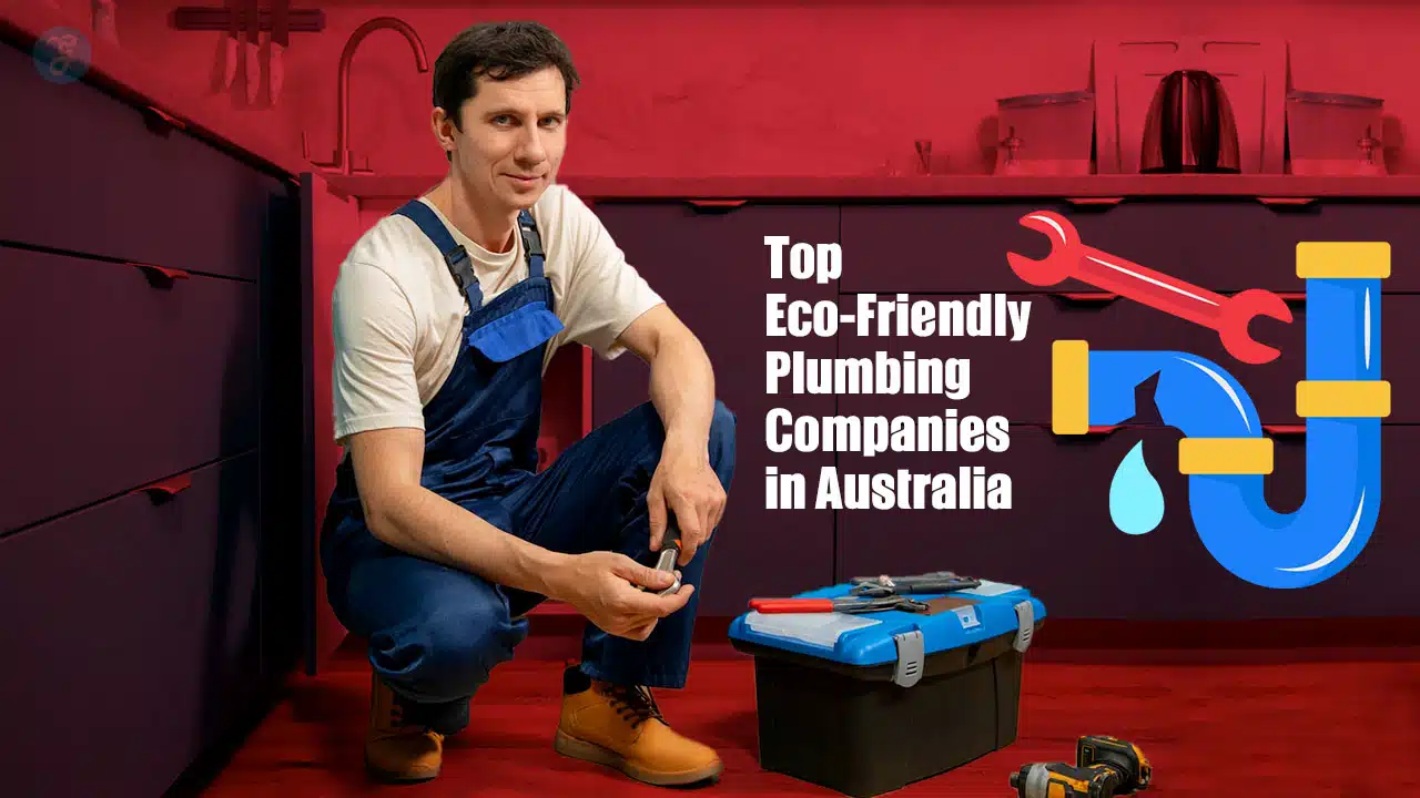 Eco-Friendly Plumbing Companies in Australia