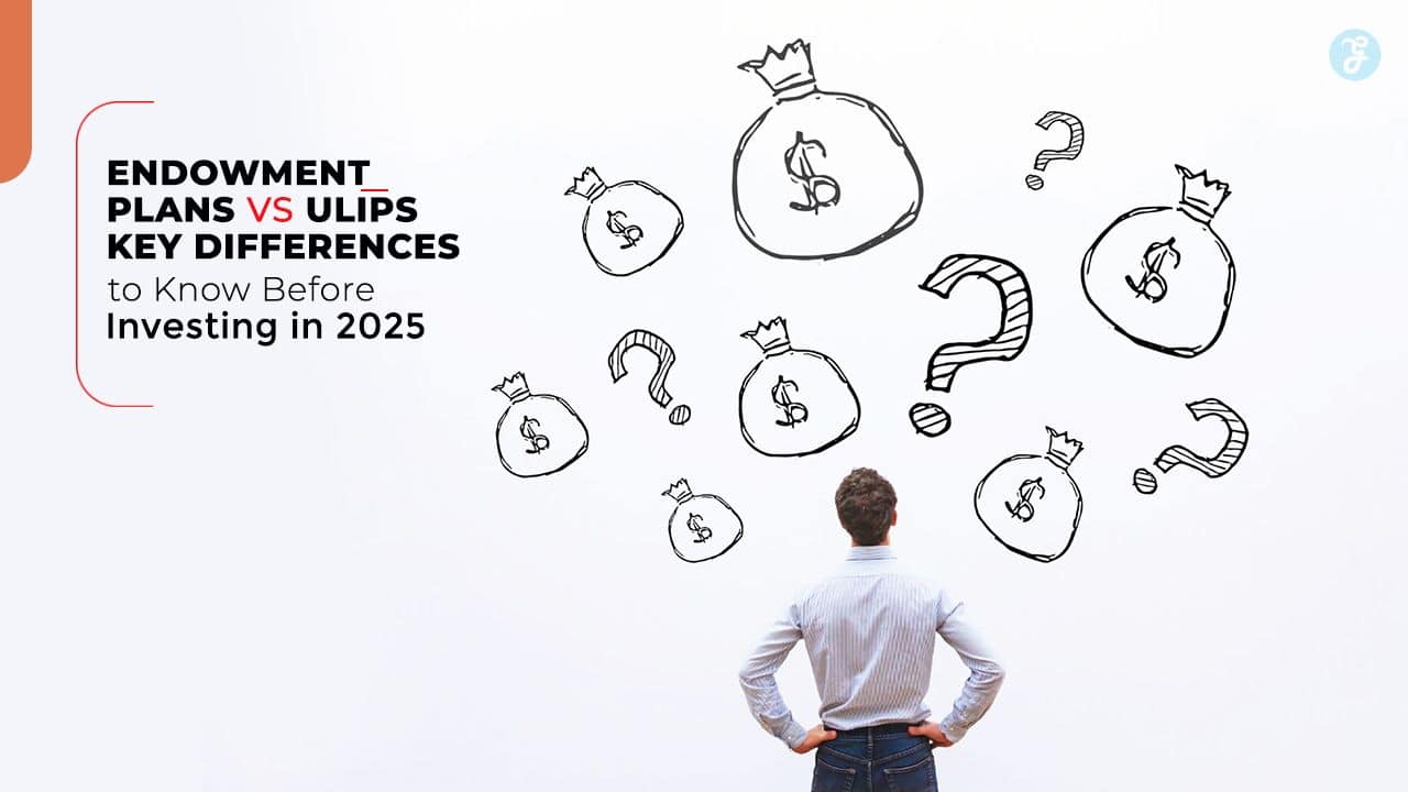 Endowment Plans vs ULIPs