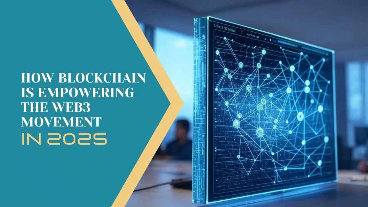 How Blockchain Is Empowering the Web3 Movement