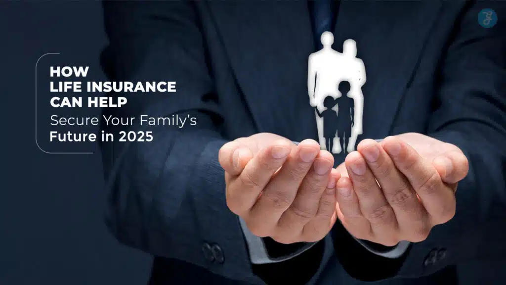 How Life Insurance Secure Your Family Future