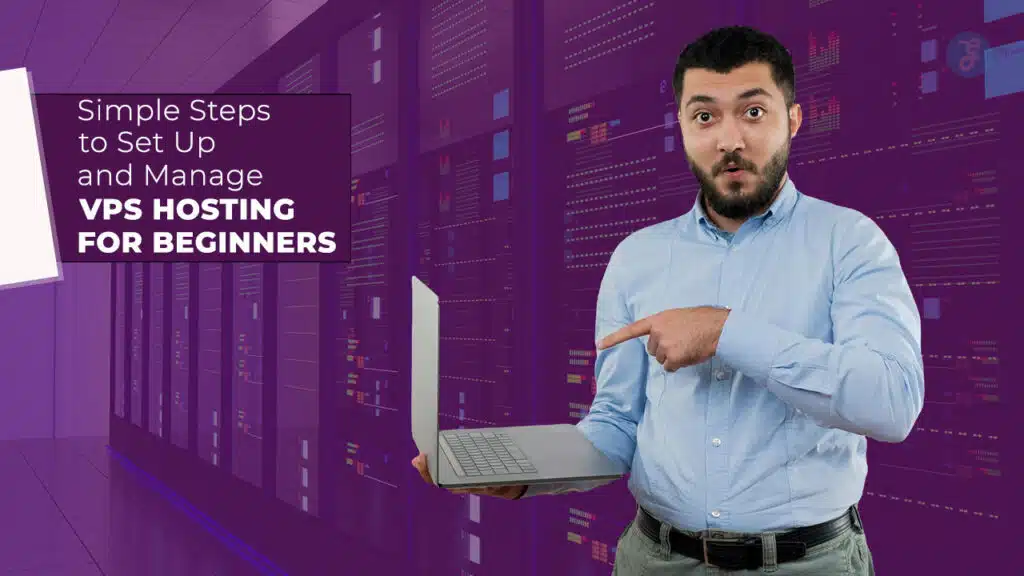 Simple Steps for VPS Hosting for Beginners