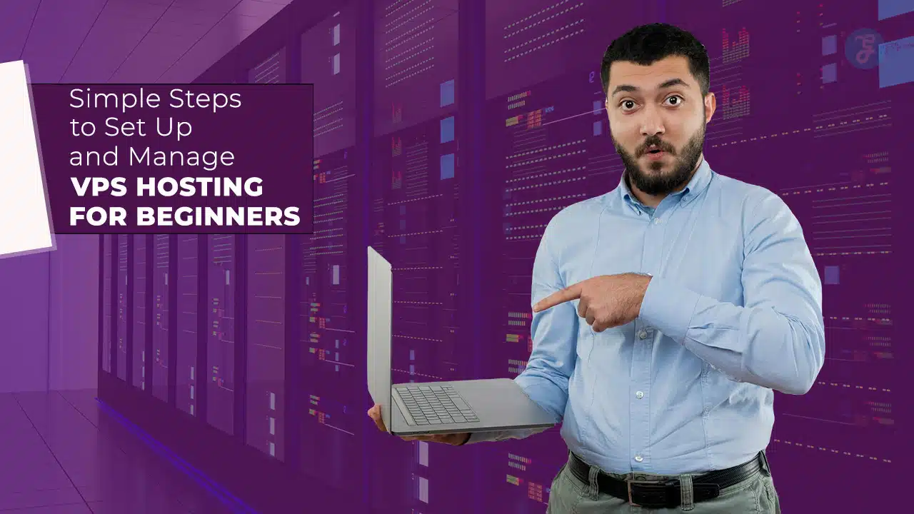 Simple Steps for VPS Hosting for Beginners