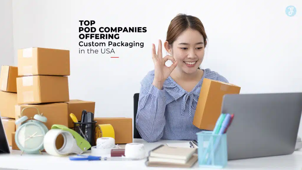 POD Companies for Custom Packaging in the USA