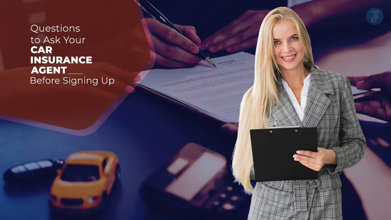 Questions to Ask Your Car Insurance Agent