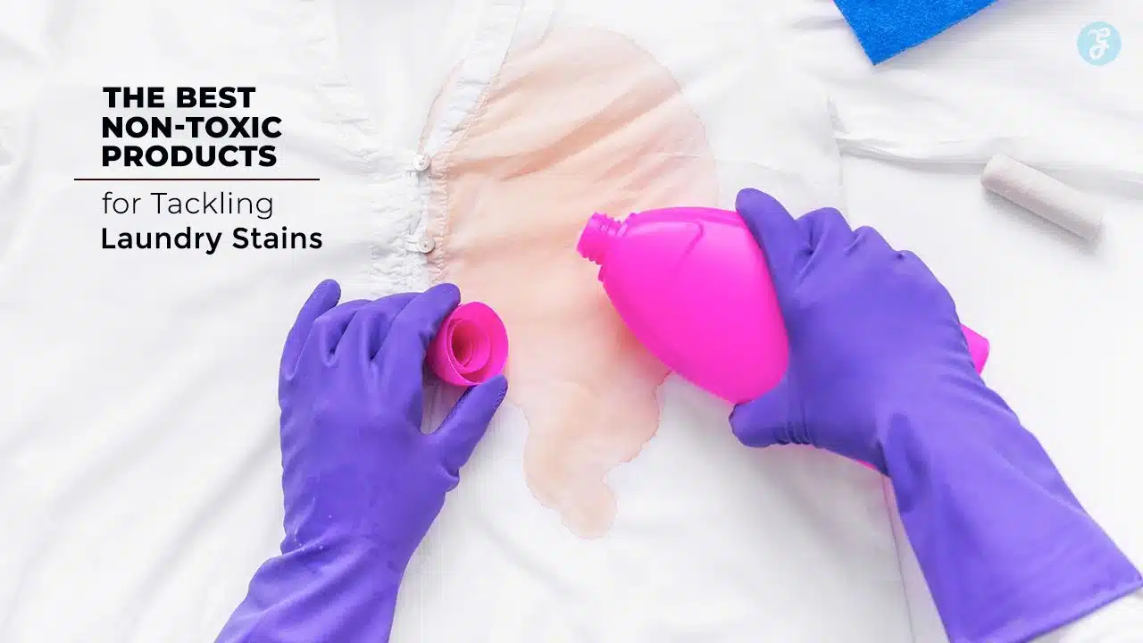 Non-Toxic Products for Laundry Stains