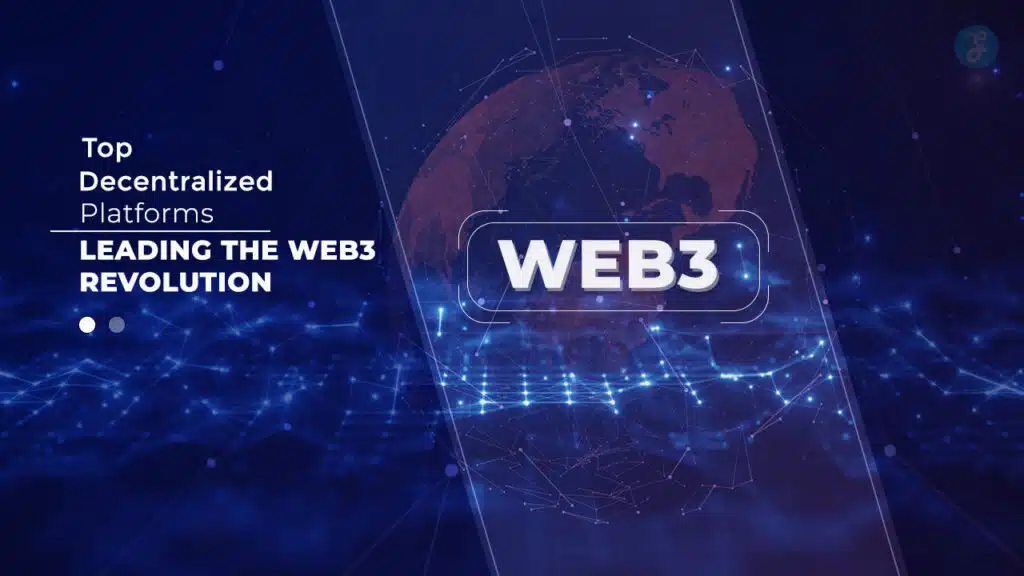 Top 10 Decentralized Platforms Leading the Web3 Revolution