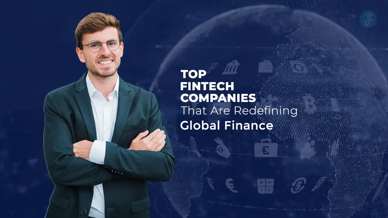 Fintech Companies That Are Redefining Global Finance