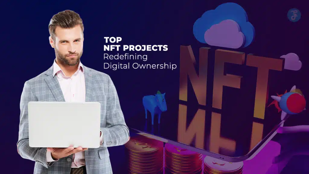 NFT Projects Redefining Digital Ownership