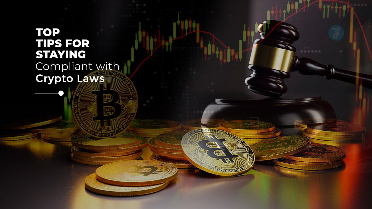 Tips for Staying Compliant With Crypto Laws
