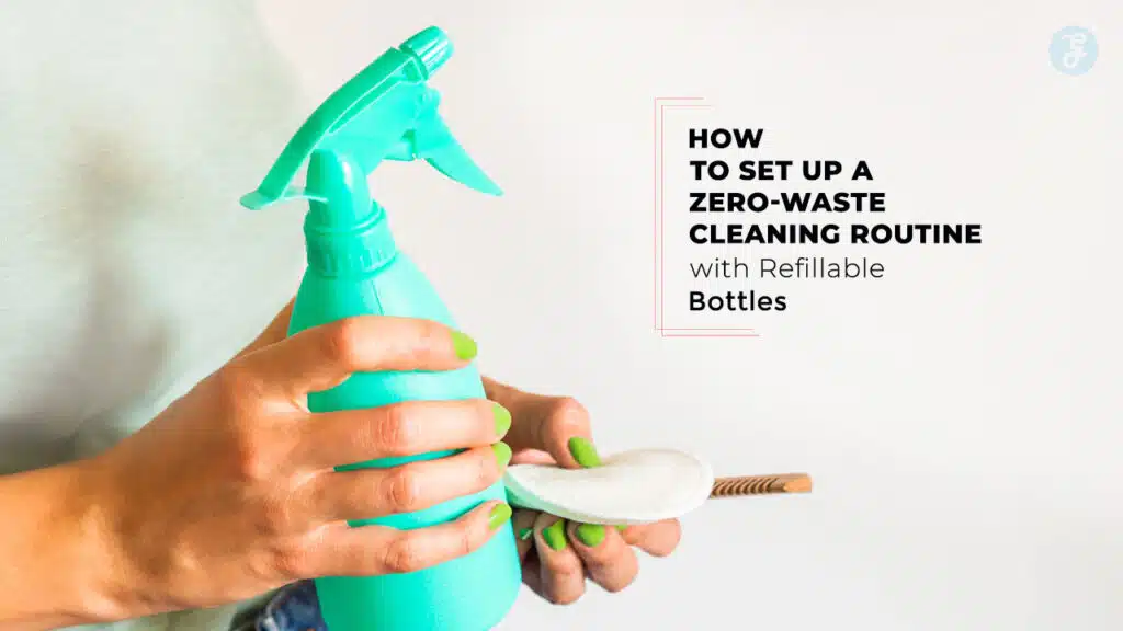 Zero-Waste Cleaning Routine with Refillable Bottles
