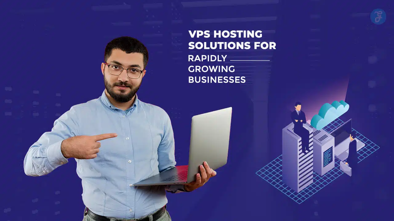 VPS Hosting Solutions for Growing Businesses
