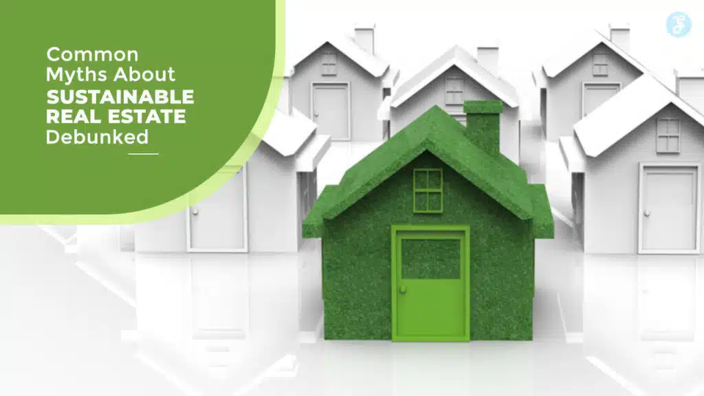 myths about sustainable real estate