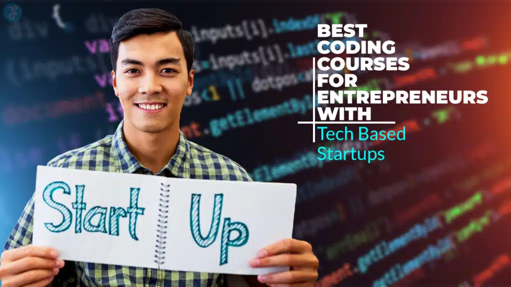 Best Coding Courses for Entrepreneurs with Tech-Based Startups