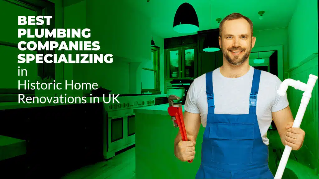 Plumbing Companies Specializing in Historic Home Renovations in UK