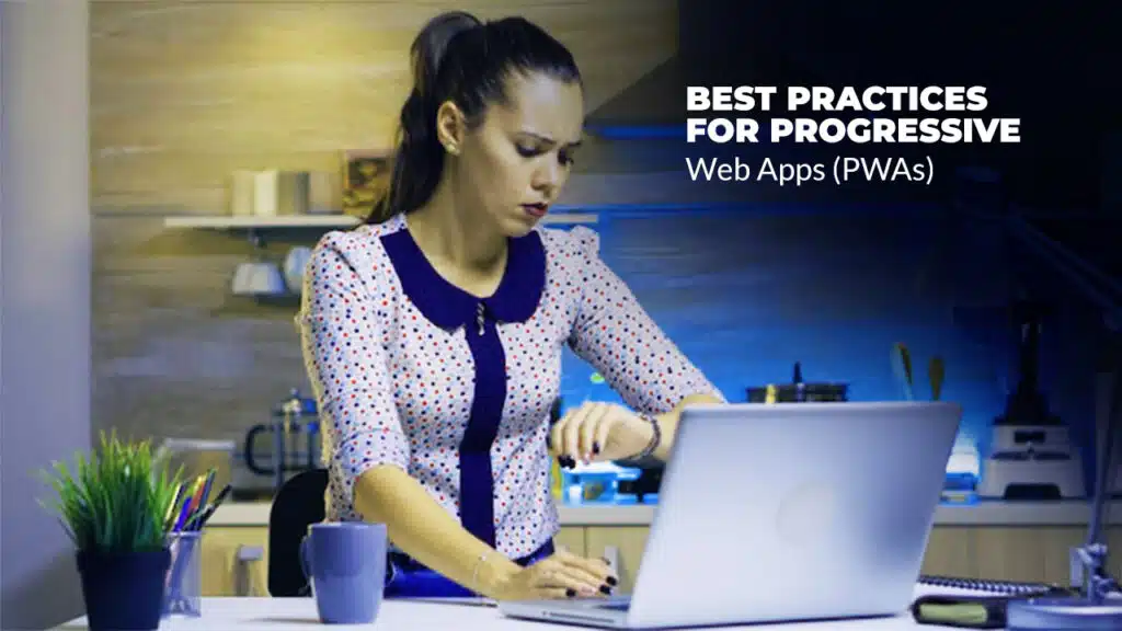 Best Practices for Progressive Web Apps