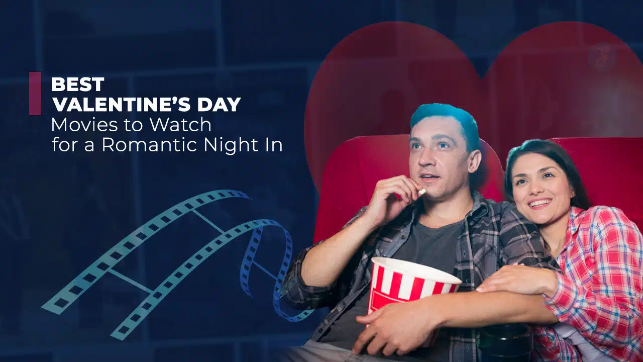 Best Valentine’s Day Movies to Watch for a Romantic Night
