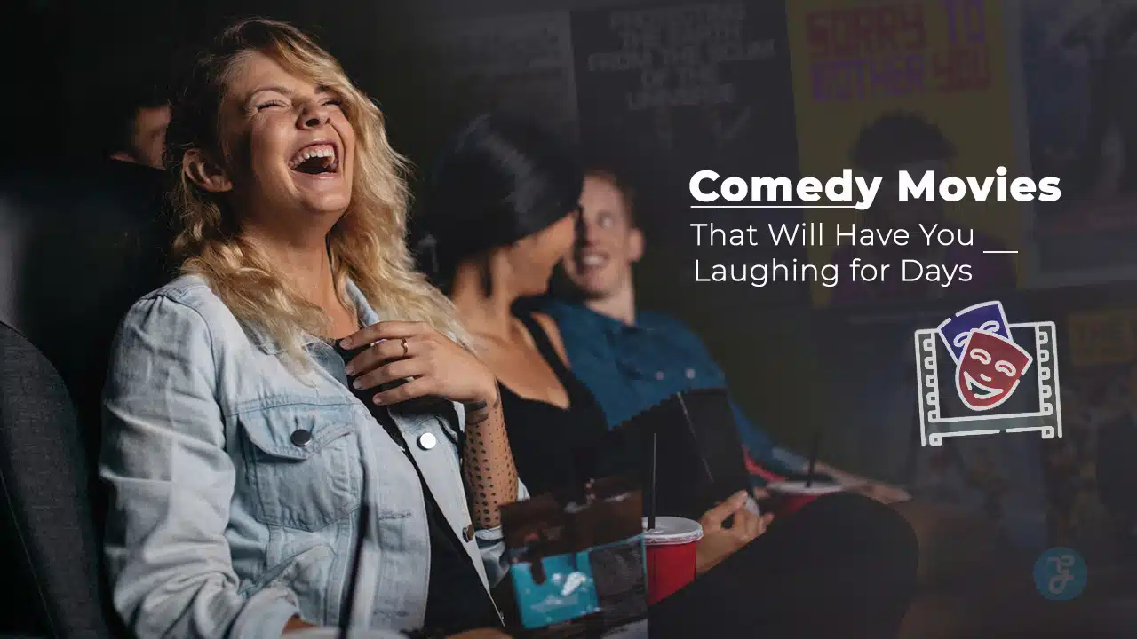 Comedy Movies That Will Have You Laughing for Days