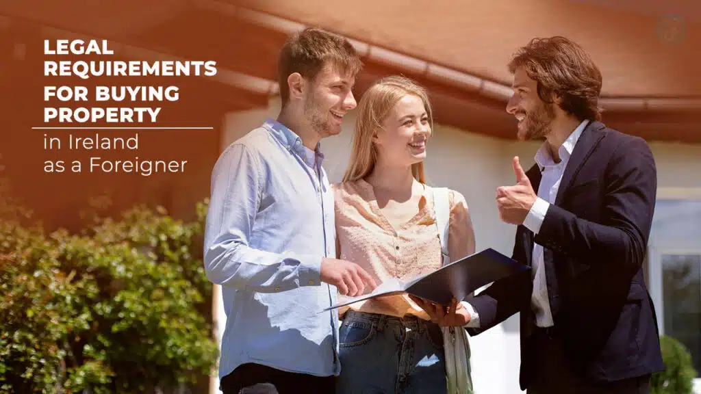 Legal Requirements for Buying Property in Ireland as a Foreigner