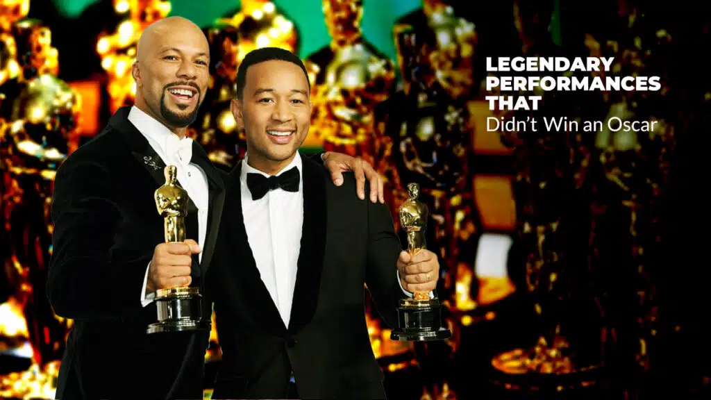 Legendary Performances That Didn’t Win an Oscar