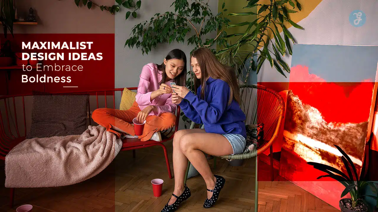 Maximalist Design Ideas to Embrace Boldness